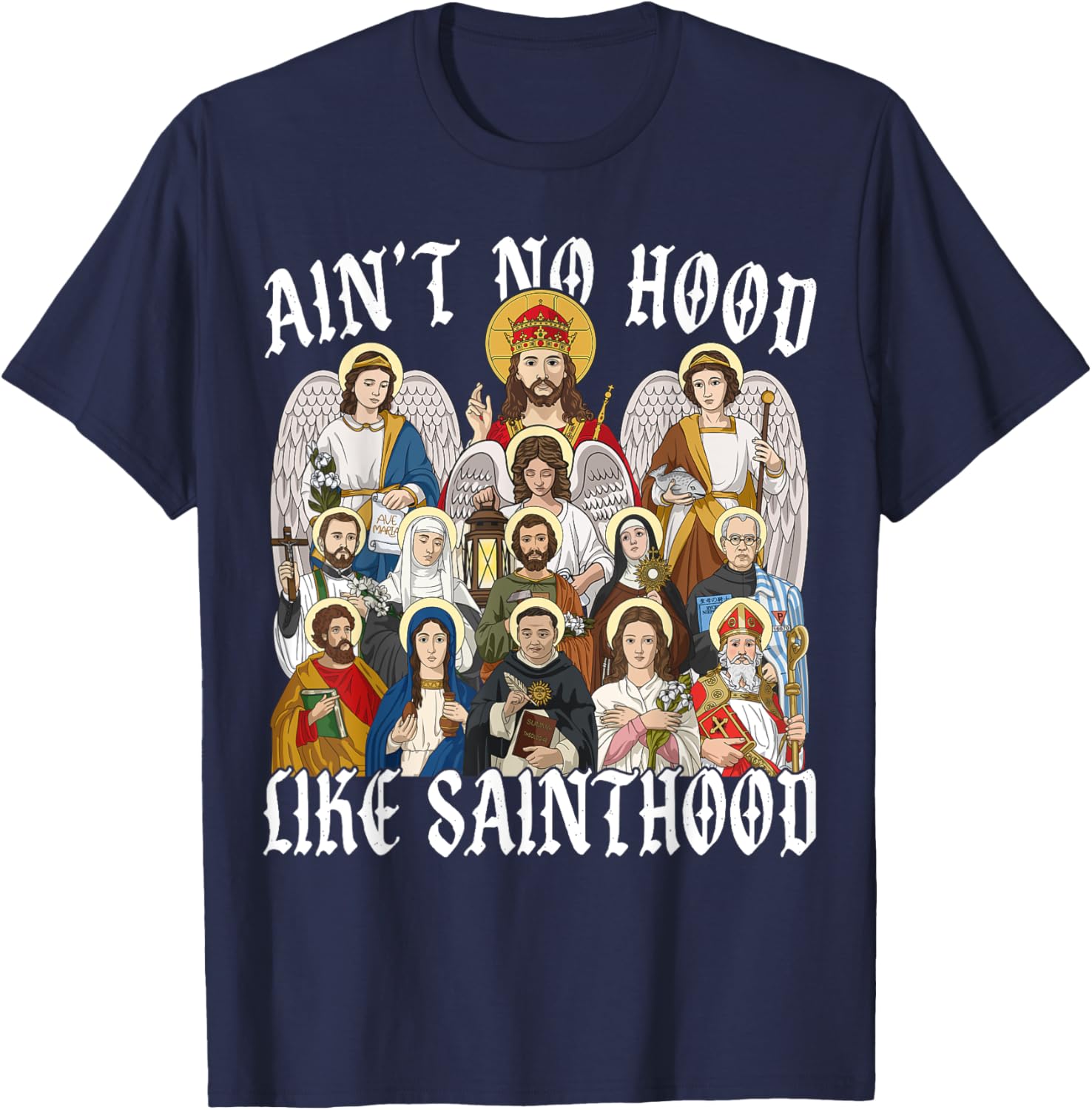 Ain't No Hood Like Sainthood Christian Saint Angel T-Shirt for Everyone - 14