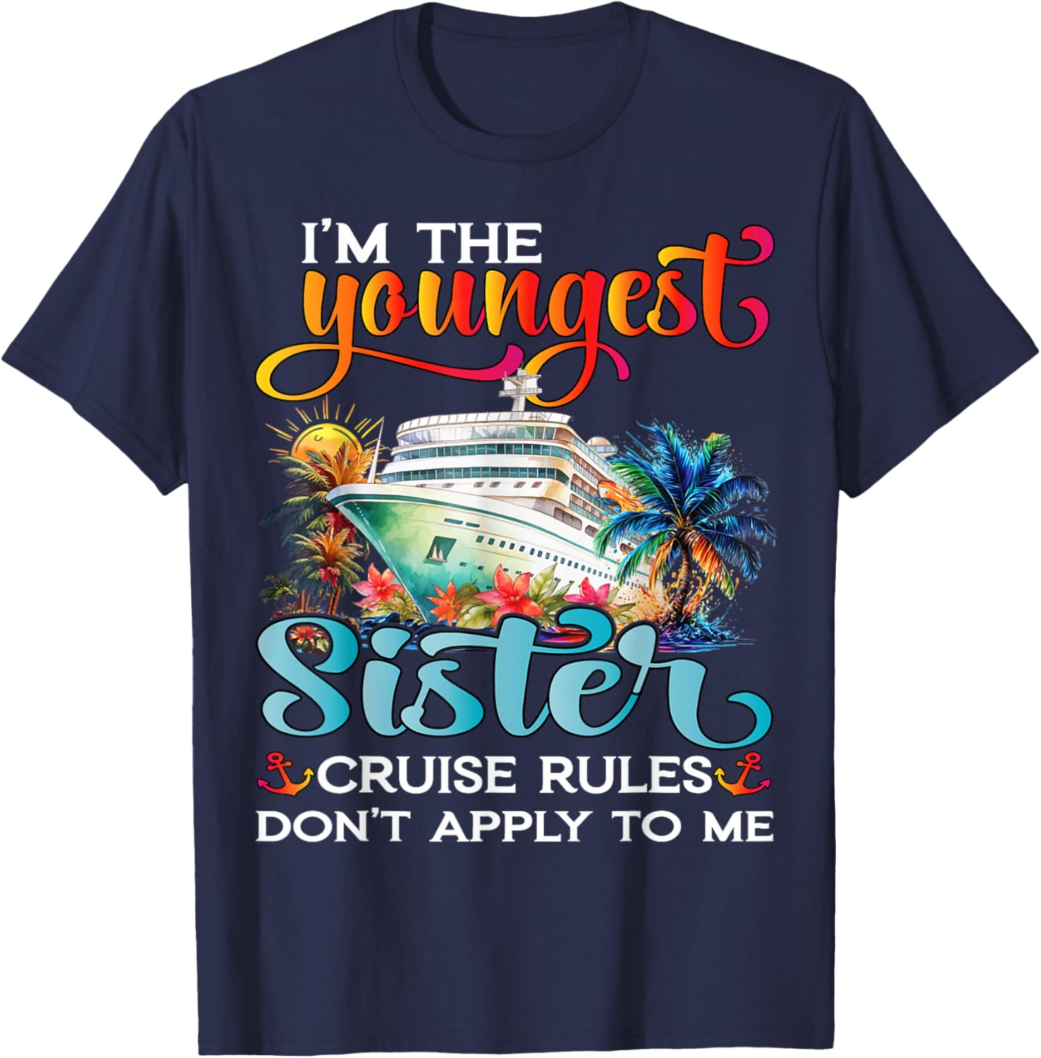 Youngest Sister Rules Don't Apply T-Shirt for Sisters Cruise 2025 - 11