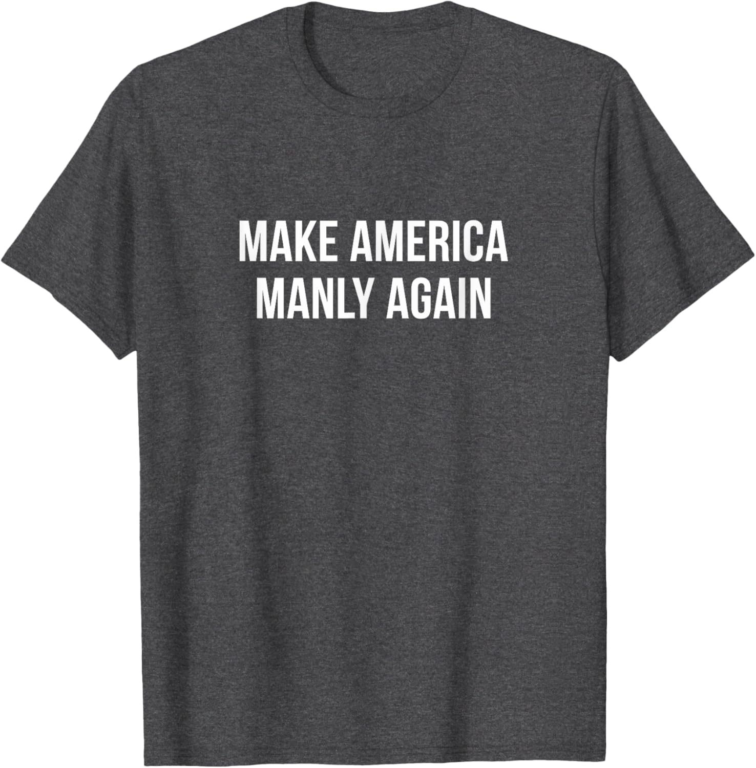 Make America Manly Again T-Shirt for Bold Fashion and Expression - 8
