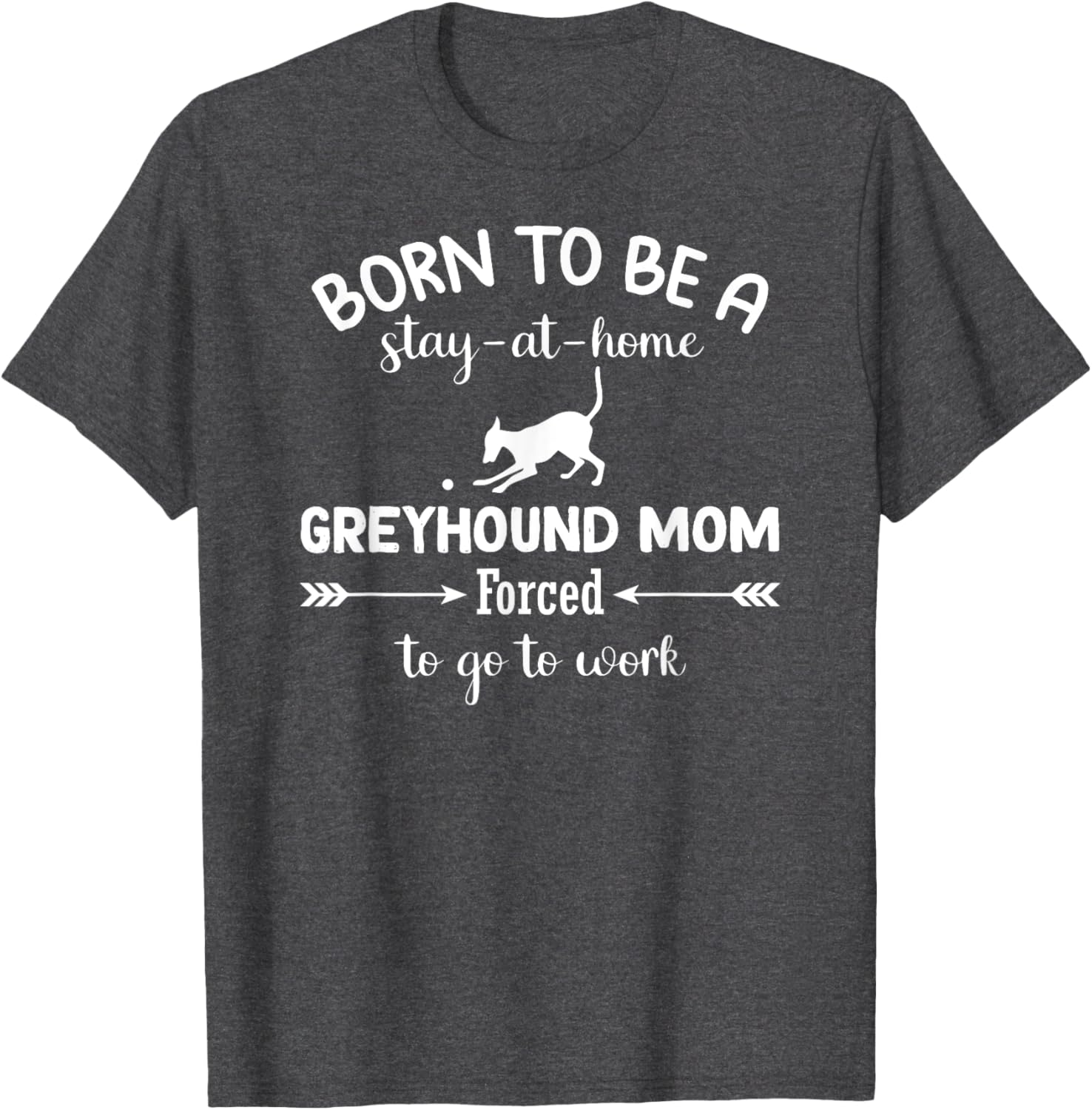 Born To Be A Stay At Home Greyhound Mom Work T-Shirt for Dog Lovers - 3
