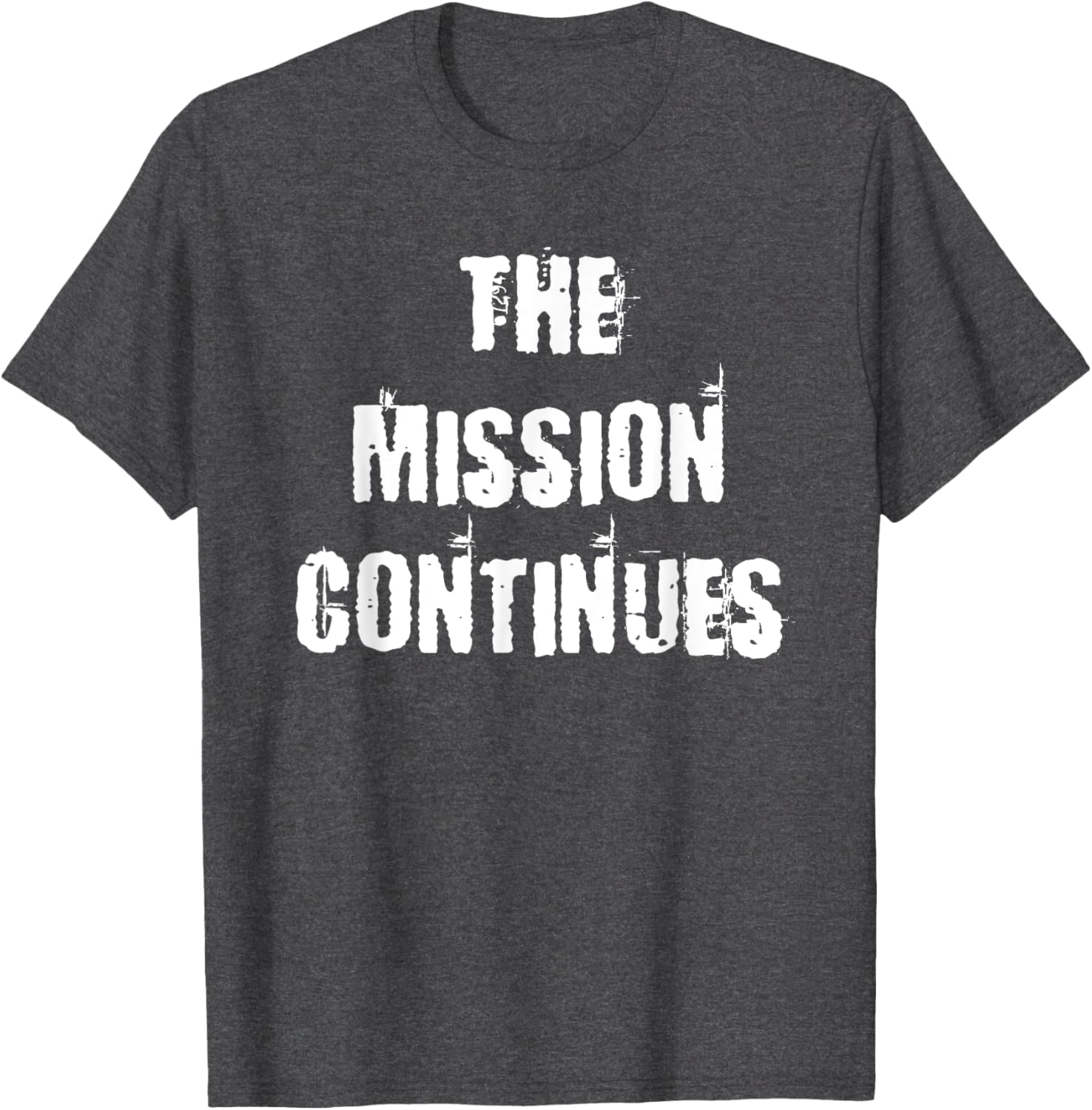 The Mission Continues T-Shirt for Men and Women - Stylish and Comfortable - 23