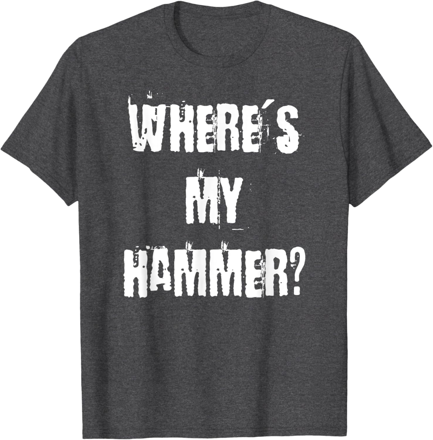 Where's My Hammer Handyman T-Shirt for DIY Enthusiasts and Workers - 17