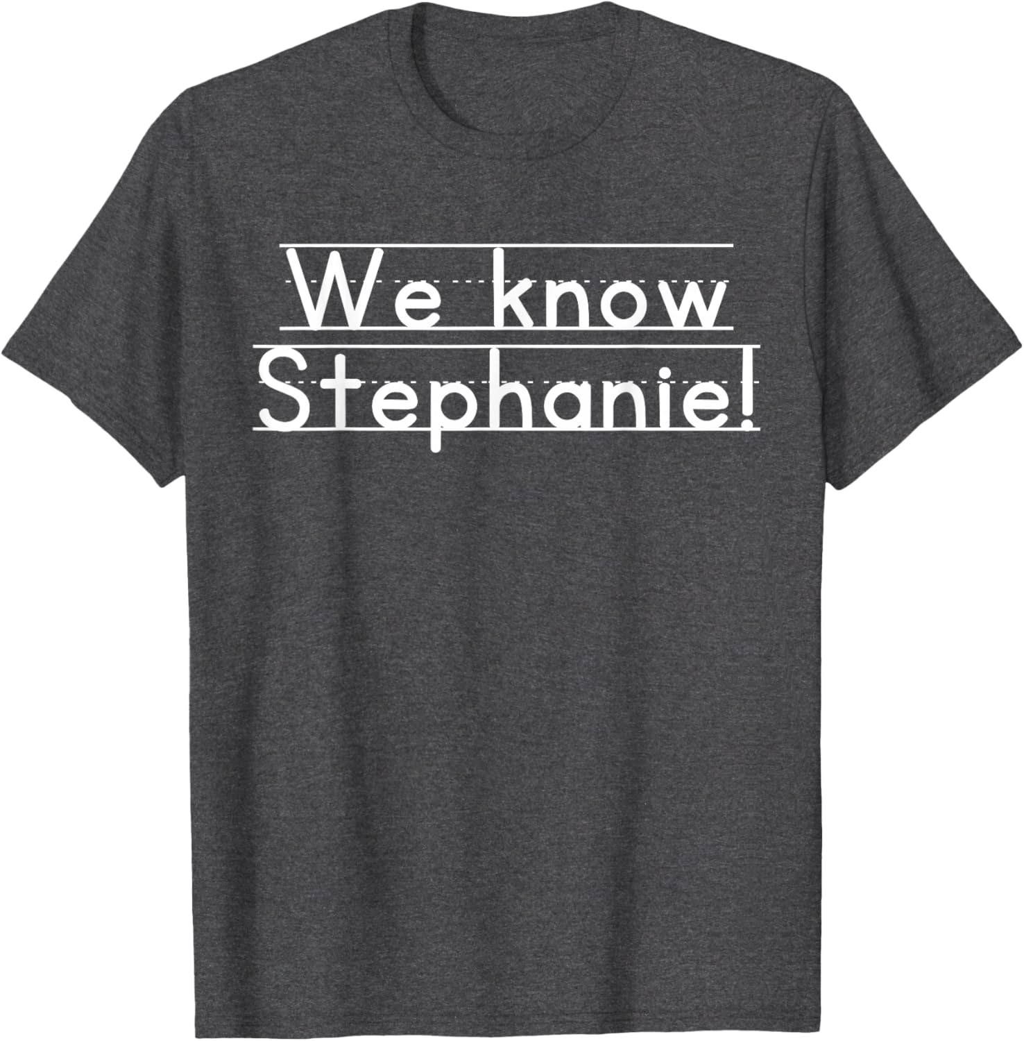 We Know Stephanie T-Shirt for Casual Style and Everyday Comfort - 17