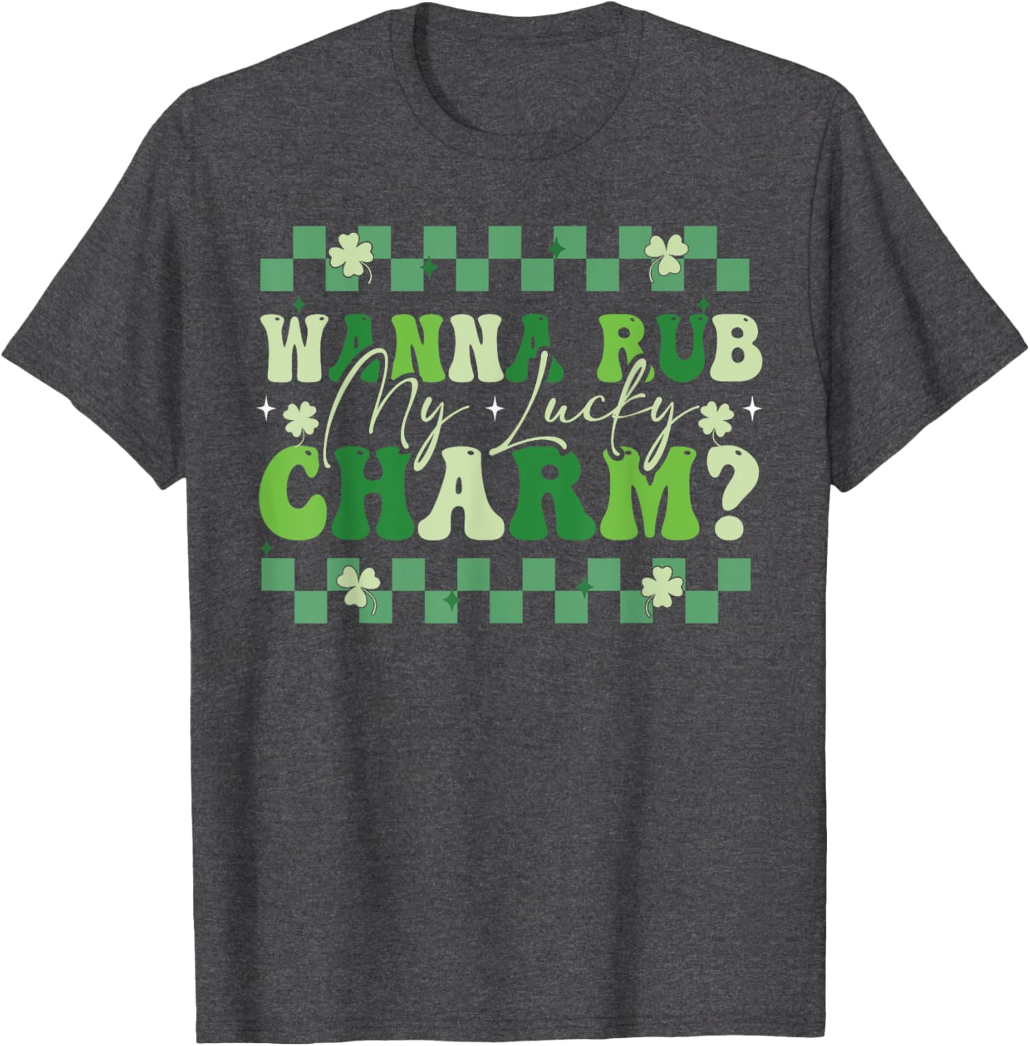 Wanna Rub My Lucky Charm Saint Patrick's Day T-Shirt for Fun Celebrations - 11