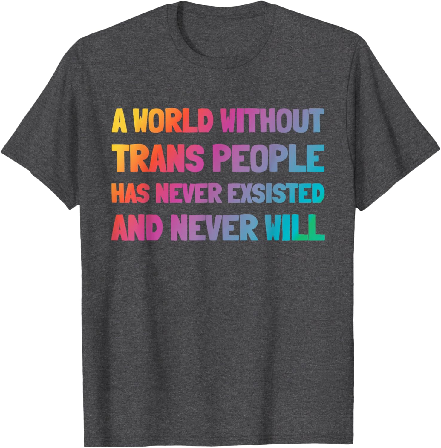 A World Without Trans People T-Shirt for Inclusion and Support - 21