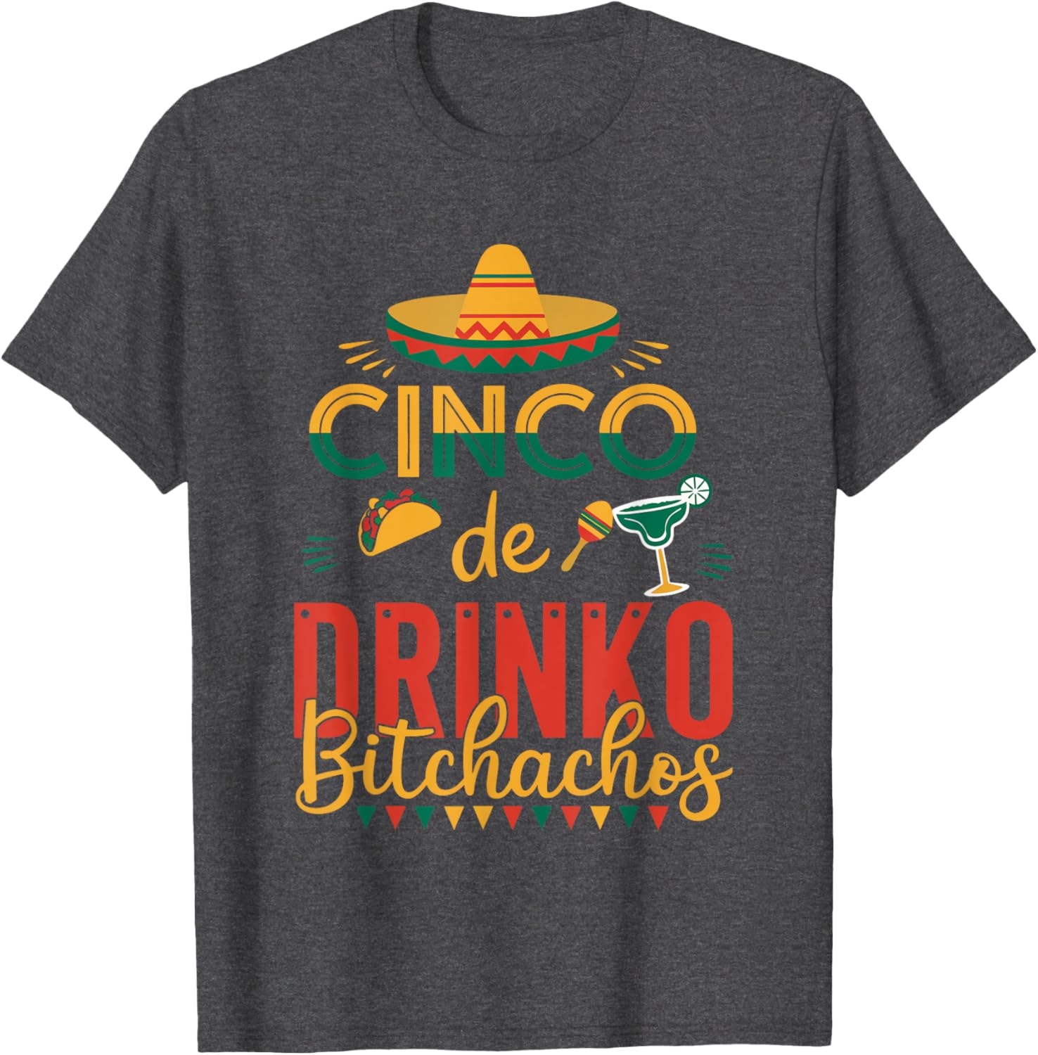 Cinco De Drinko Bitchachos Fiesta T-Shirt Fun Party Apparel for Celebration - 23