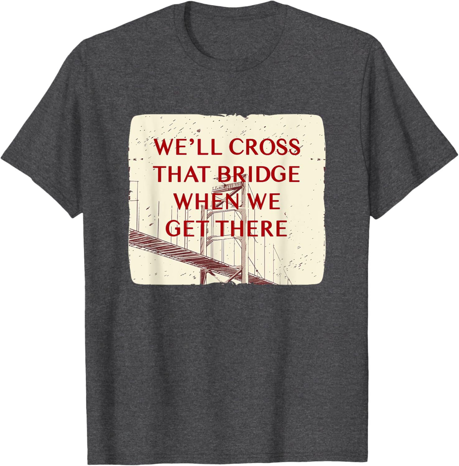 We'll Cross That Bridge Idiom Costume T-Shirt for Kids and Adults - 21