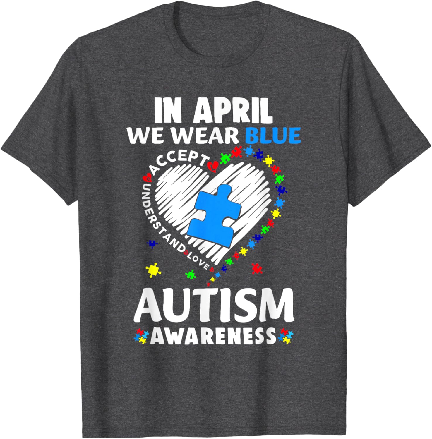 April Autism Awareness T-Shirt in Blue - Accept Understand Spread Love - 1
