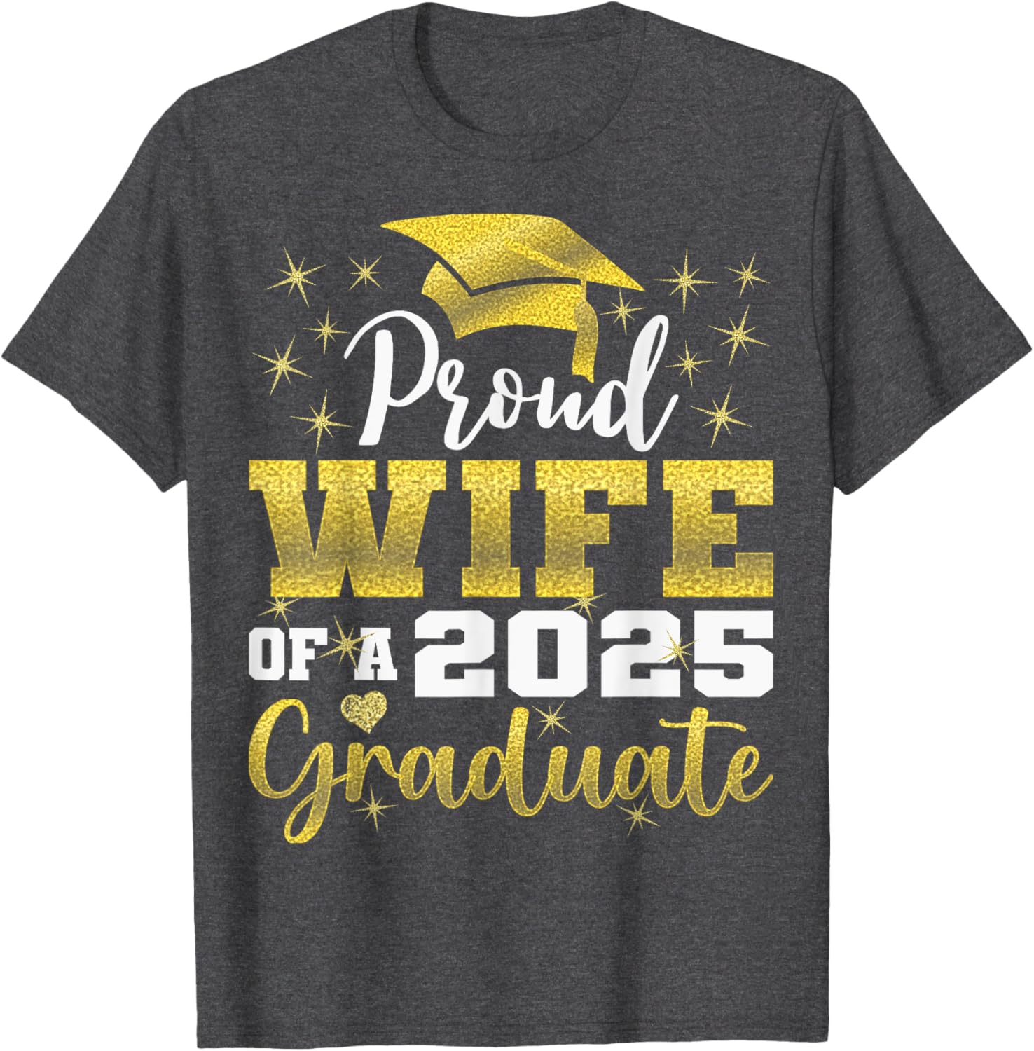 Super Proud Wife of 2025 Graduate Funny Family Graduation T-Shirt - 21
