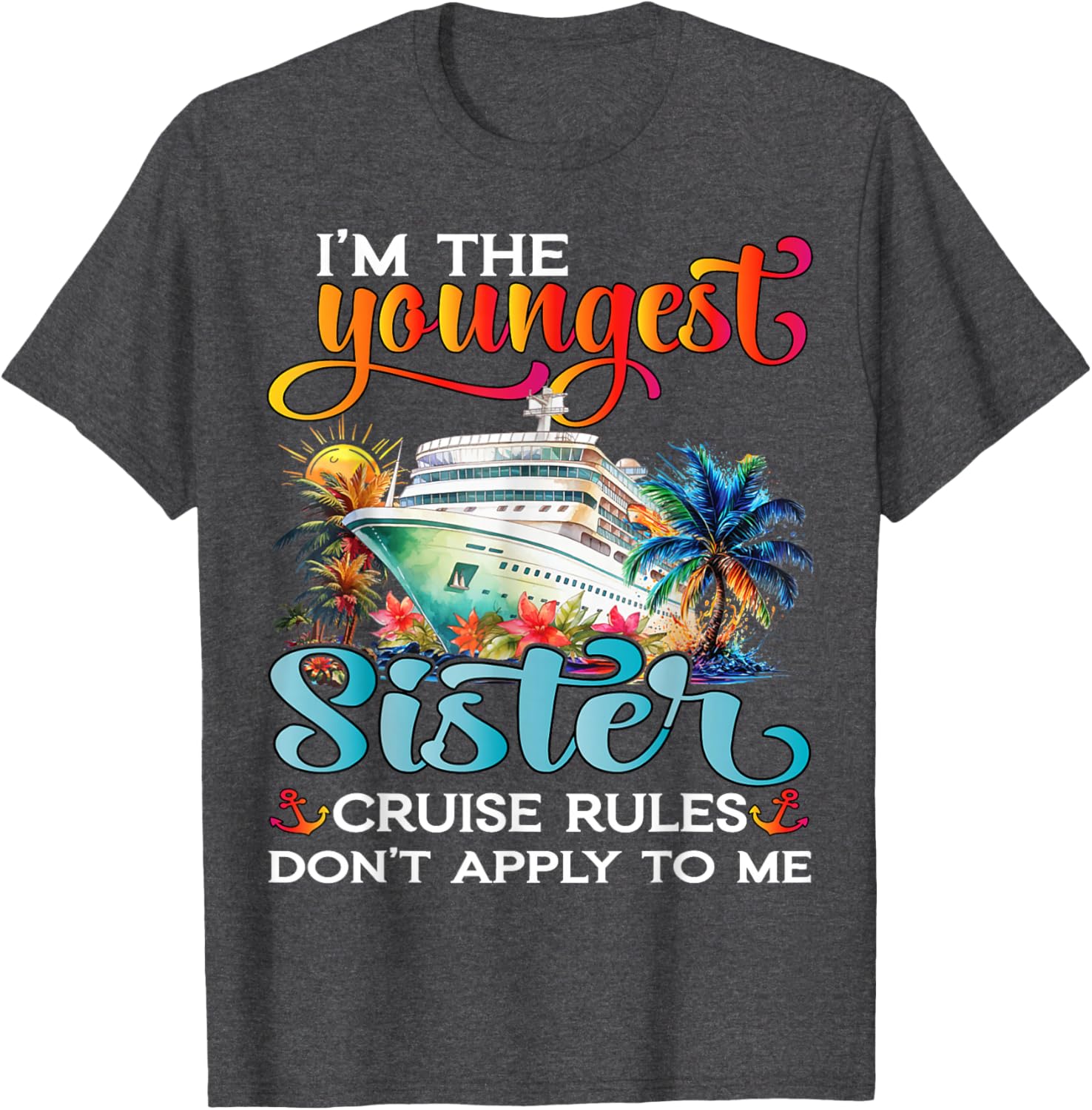 Youngest Sister Rules Don't Apply T-Shirt for Sisters Cruise 2025 - 5