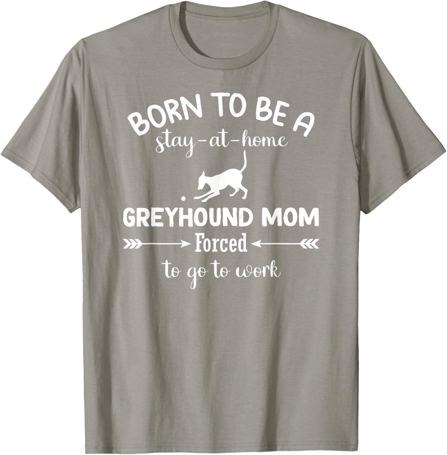 Born To Be A Stay At Home Greyhound Mom Work T-Shirt for Dog Lovers - 10