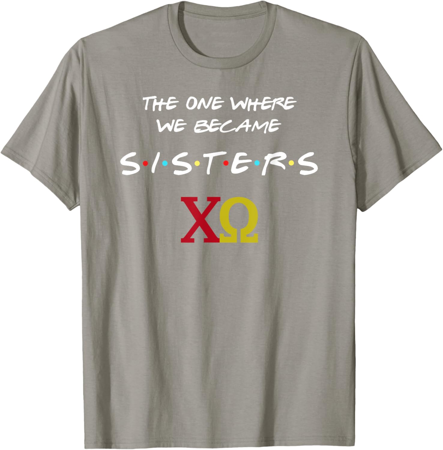 Chi Omega T-Shirt The One Where We Become Sisters Fun Sorority Apparel - 27