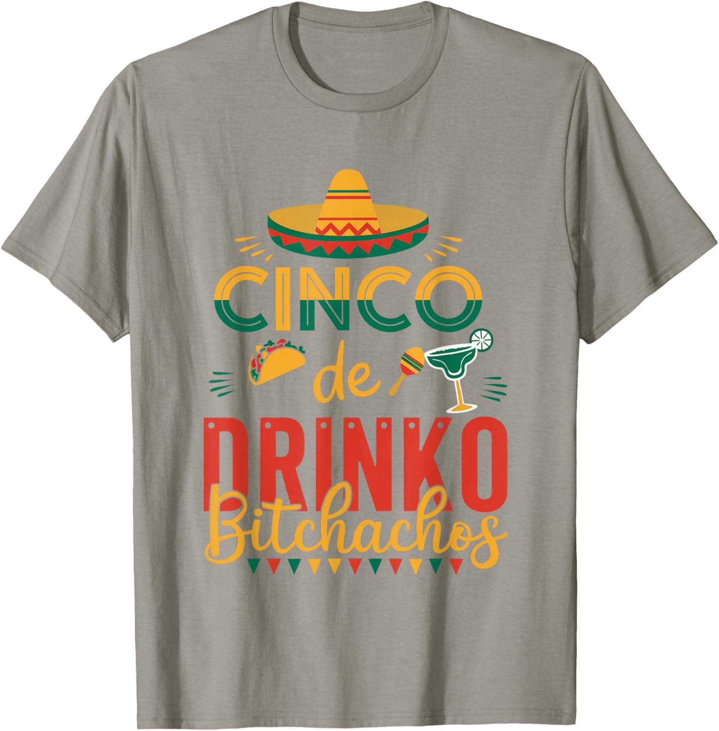 Cinco De Drinko Bitchachos Fiesta T-Shirt Fun Party Apparel for Celebration - 29