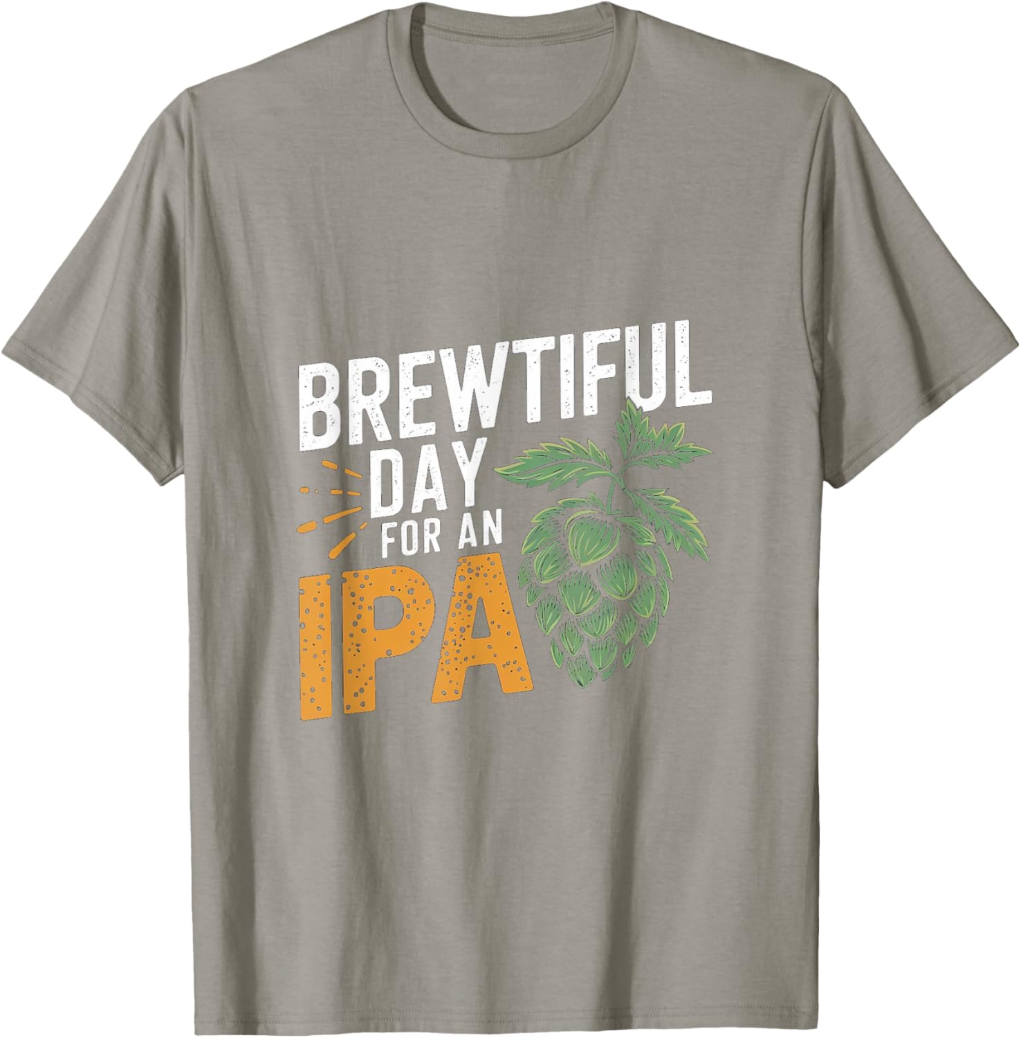 Brewtiful Day For An IPA Funny Beer Lover T-Shirt for Chilling Out - 7