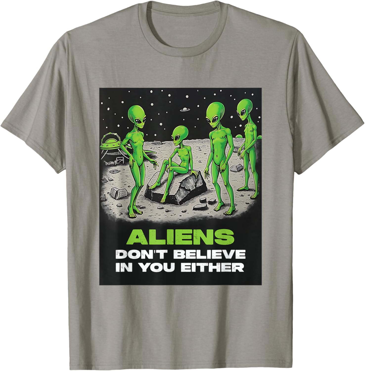 Funny Extraterrestrial T-Shirt - Aliens Don't Believe in You Design - 8
