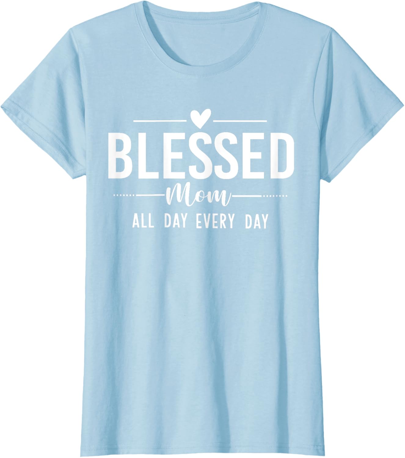 Blessed Mom All Day Every Day T-Shirt for Happy Mother's Day Gifts - 7