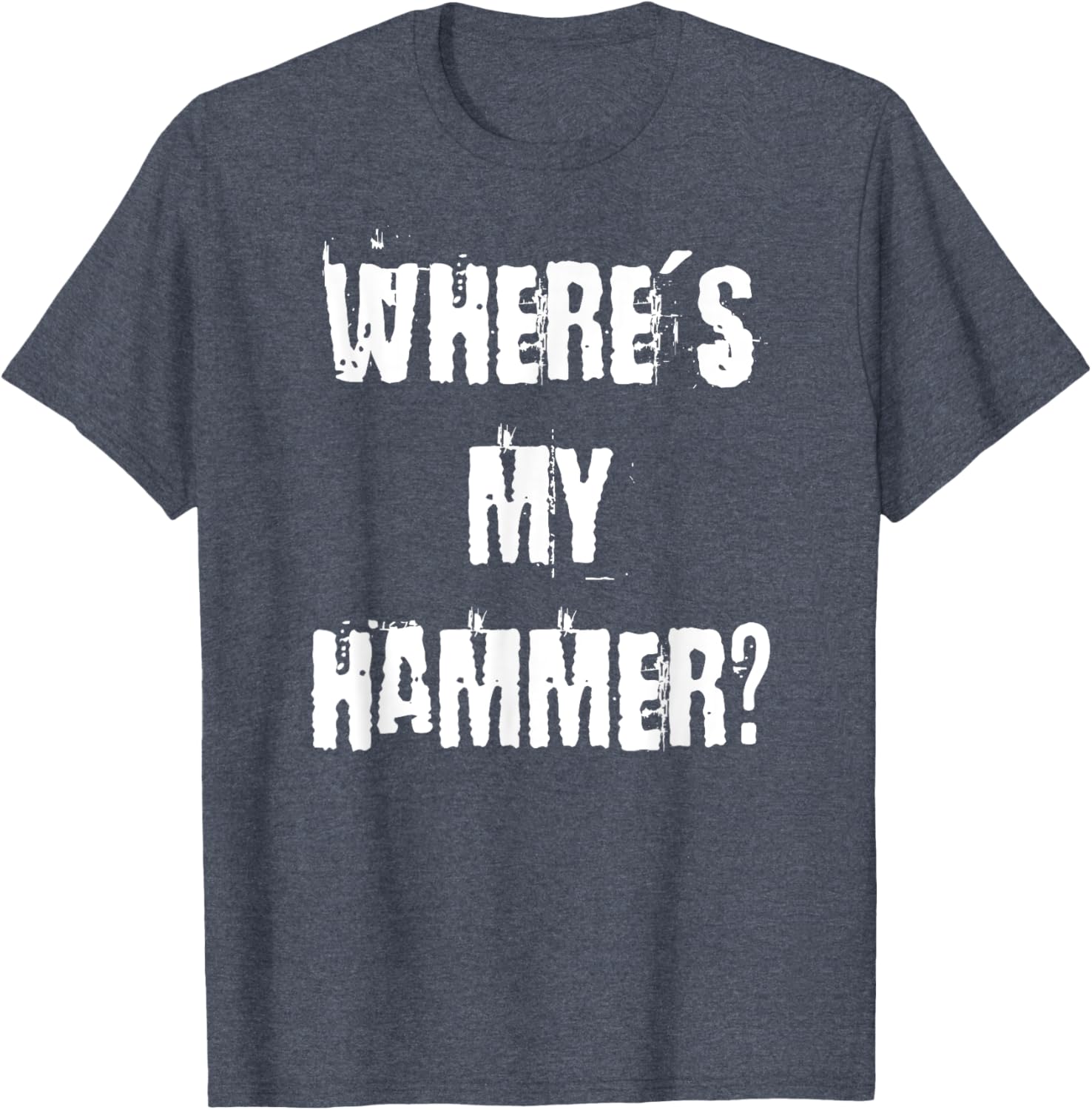Where's My Hammer Handyman T-Shirt for DIY Enthusiasts and Workers - 21