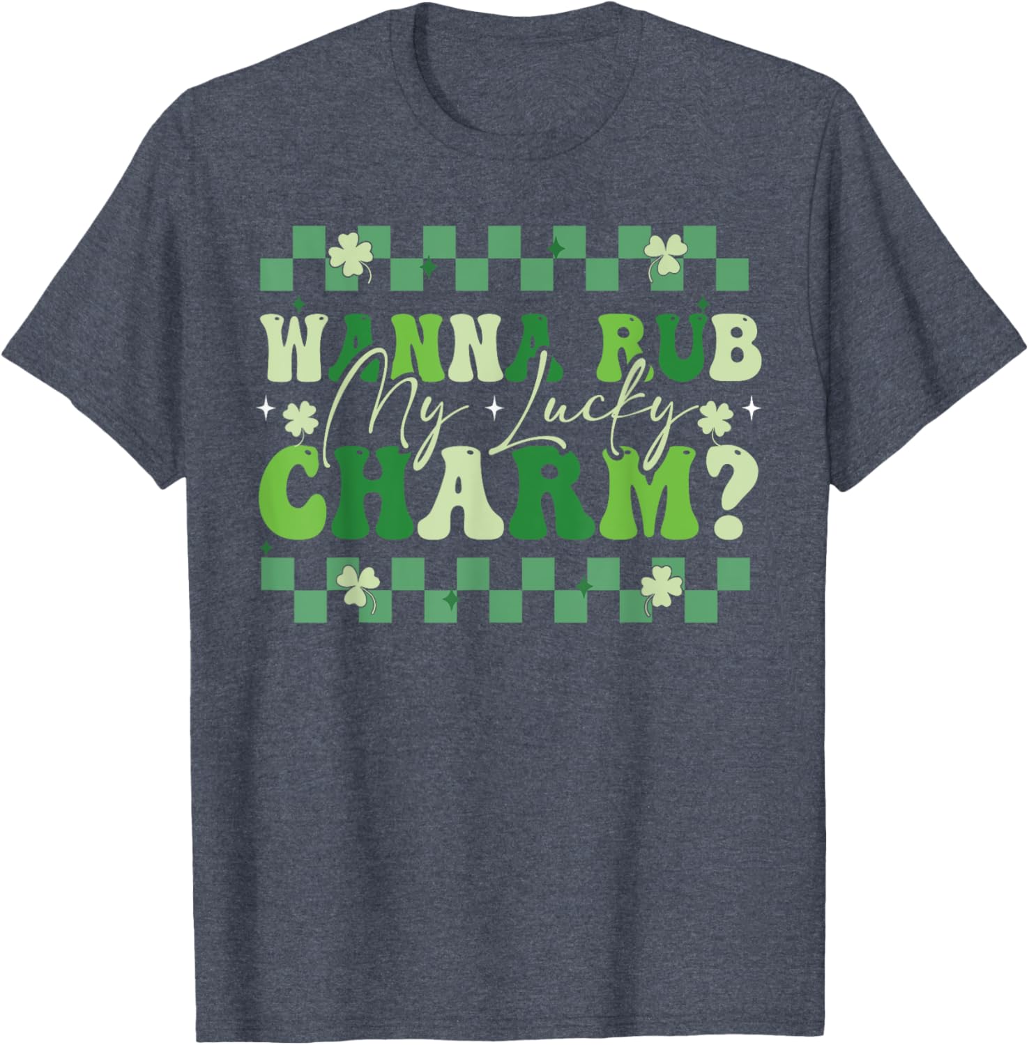 Wanna Rub My Lucky Charm Saint Patrick's Day T-Shirt for Fun Celebrations - 15
