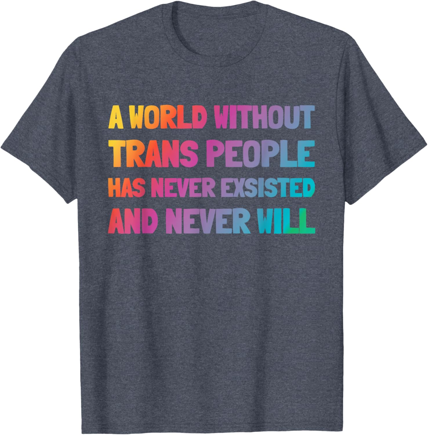 A World Without Trans People T-Shirt for Inclusion and Support - 17