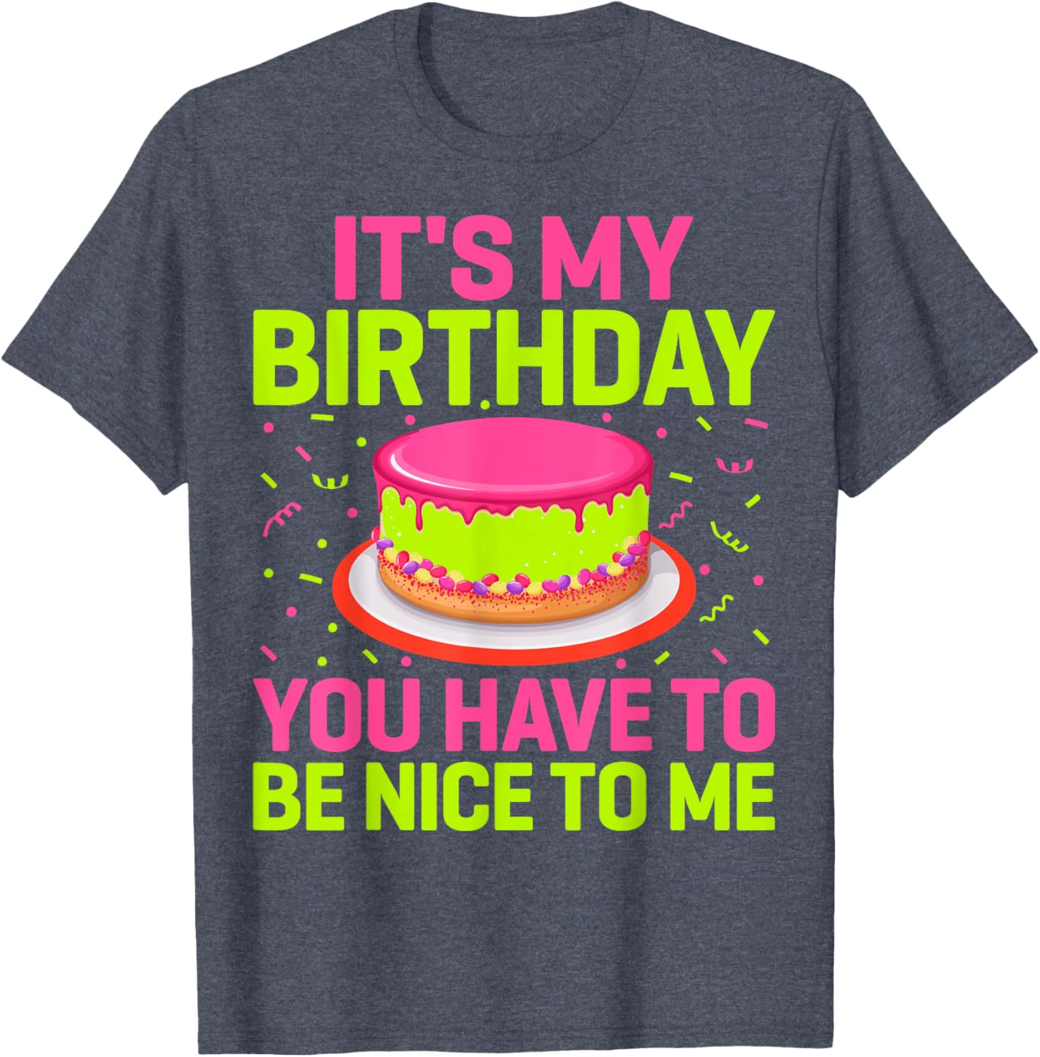 Funny Birthday Party T-Shirt It's My Birthday Be Nice to Me Gift - 7