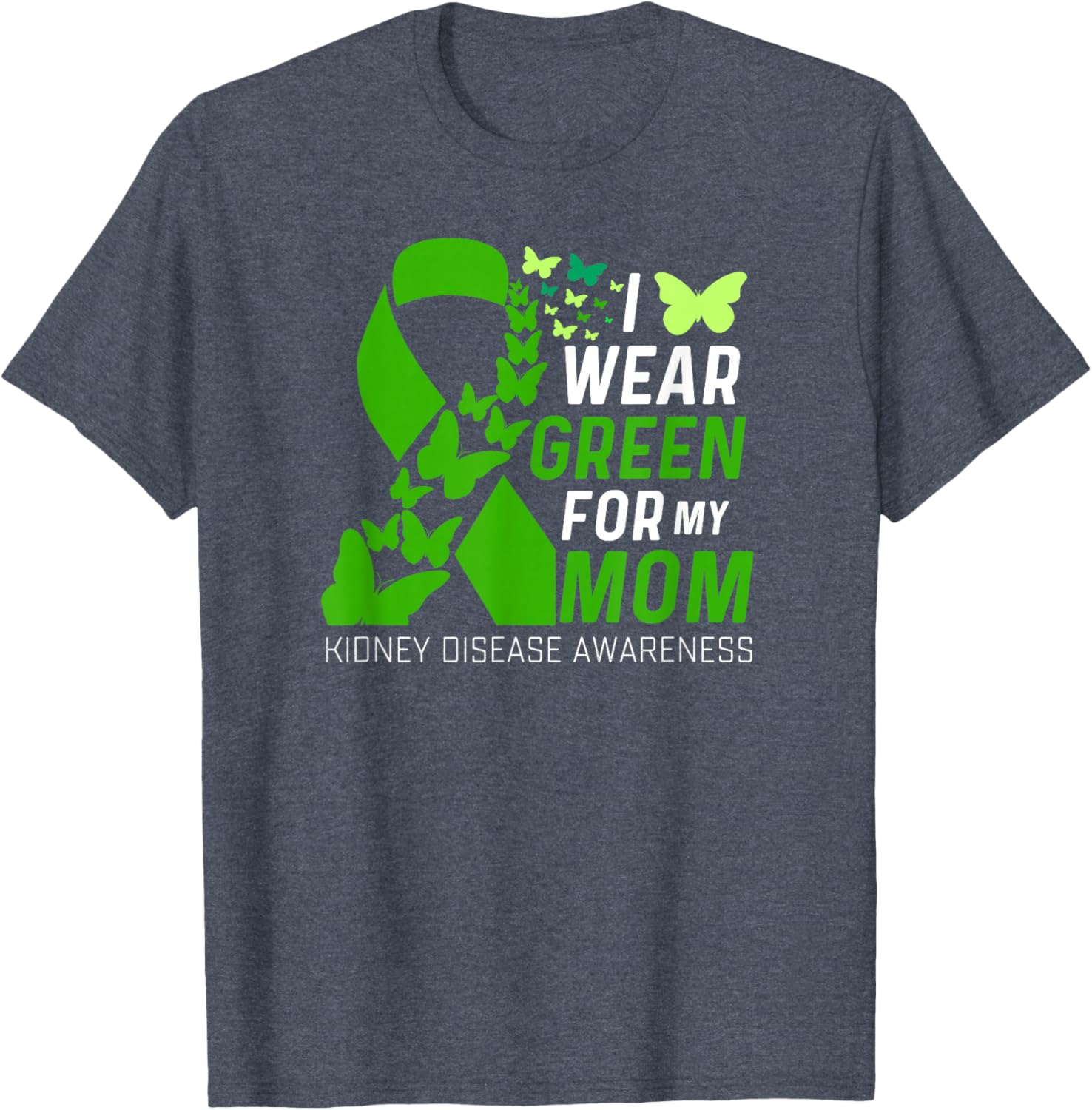 Wear Green for Kidney Disease Awareness Support T-Shirt for Moms - 3