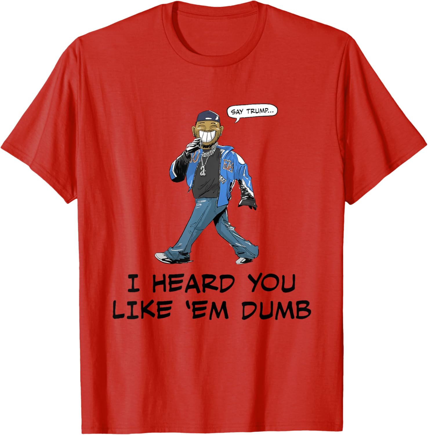 Funny Trump I Heard You Like Em Dumb T-Shirt for Casual Wear - 10