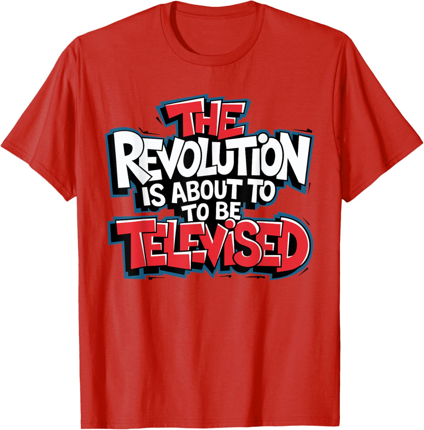 The Revolution Will Be Televised T-Shirt for Bold Fashion Lovers - 16