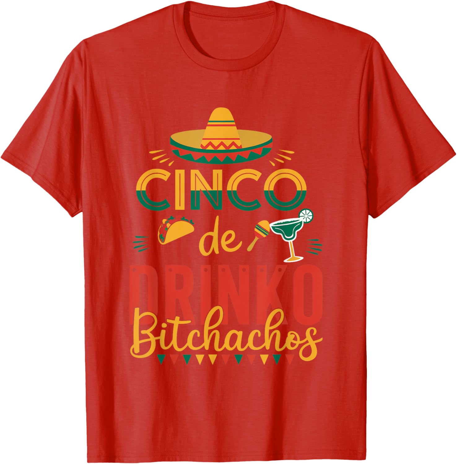 Cinco De Drinko Bitchachos Fiesta T-Shirt Fun Party Apparel for Celebration - 25
