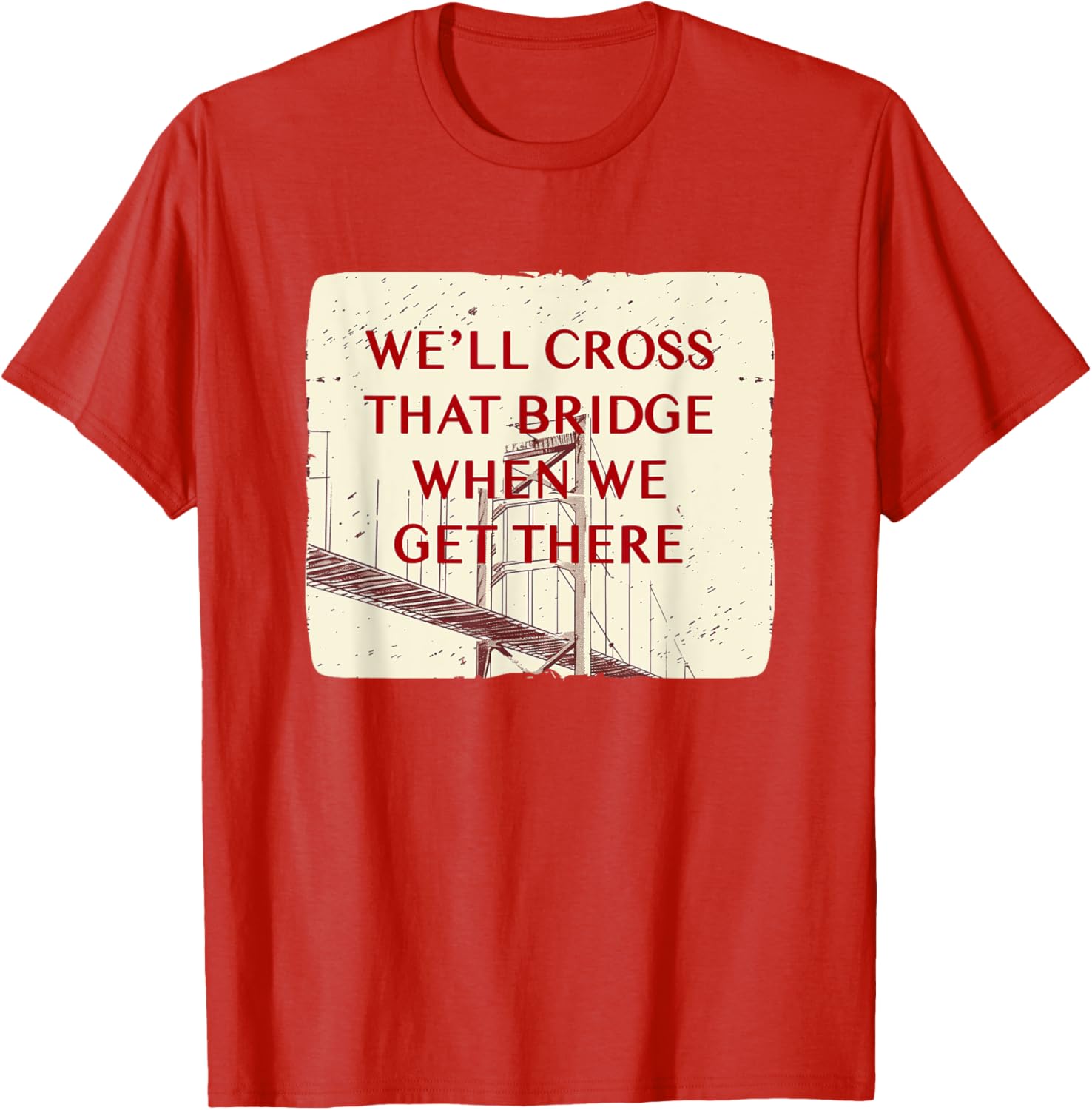 We'll Cross That Bridge Idiom Costume T-Shirt for Kids and Adults - 14