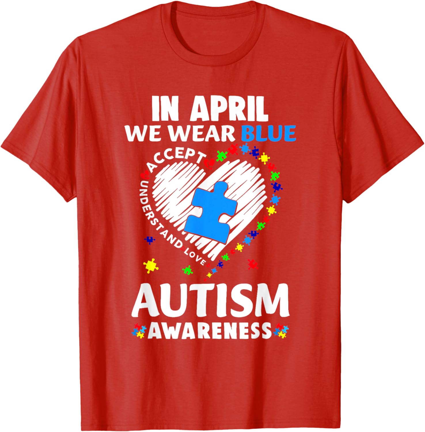 April Autism Awareness T-Shirt in Blue - Accept Understand Spread Love - 18