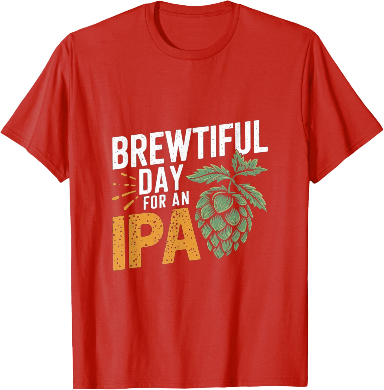 Brewtiful Day For An IPA Funny Beer Lover T-Shirt for Chilling Out - 9