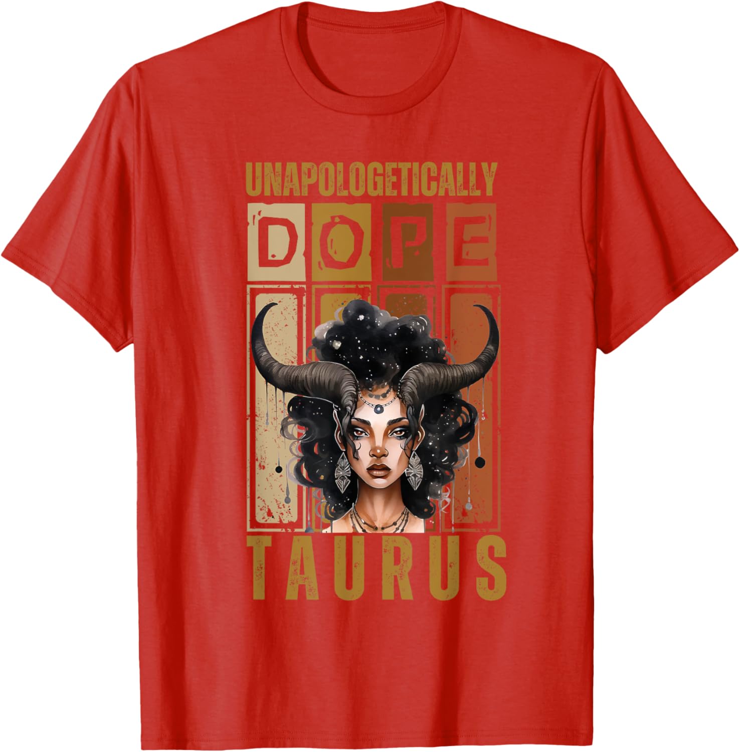Unapologetically Dope Taurus Bull Woman T-Shirt for Proud Zodiac Fans - 17