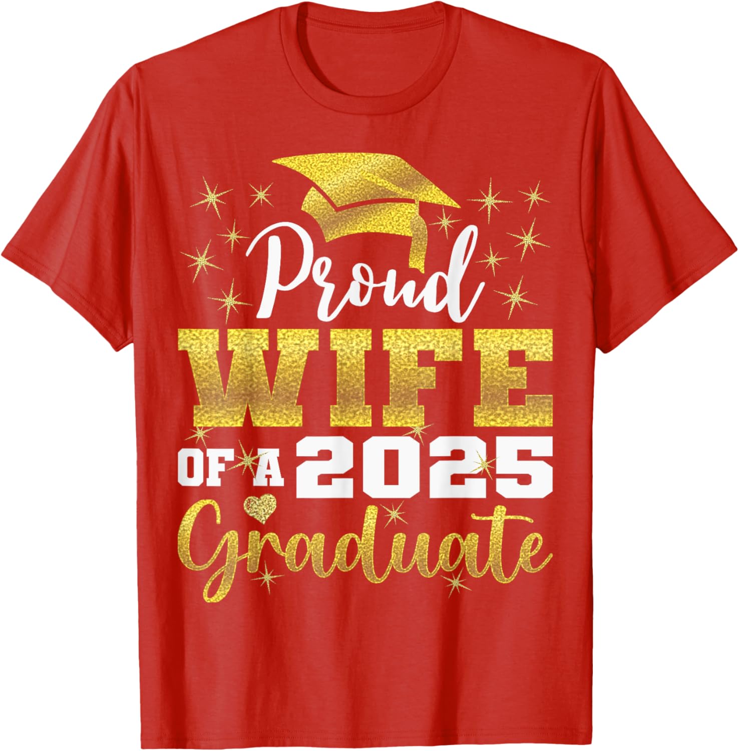 Super Proud Wife of 2025 Graduate Funny Family Graduation T-Shirt - 7