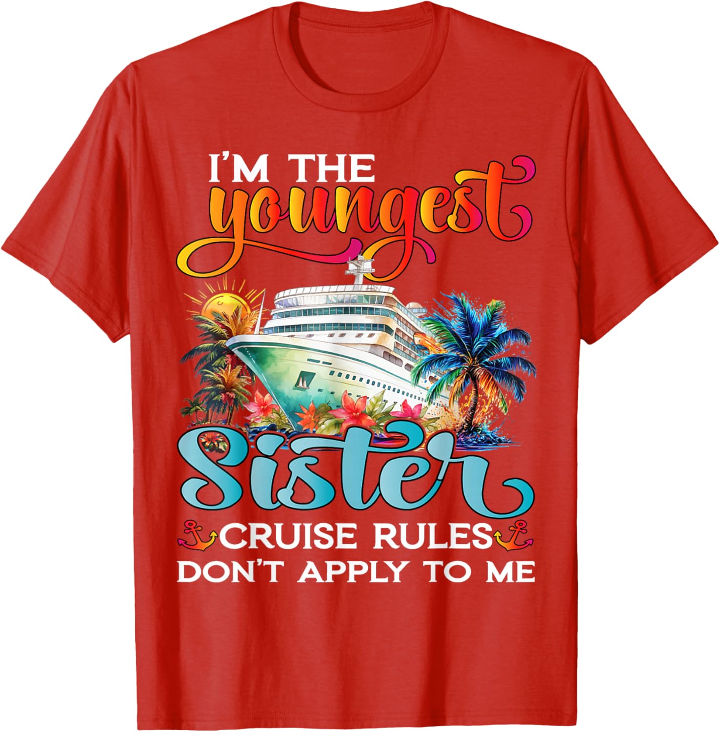 Youngest Sister Rules Don't Apply T-Shirt for Sisters Cruise 2025 - 28