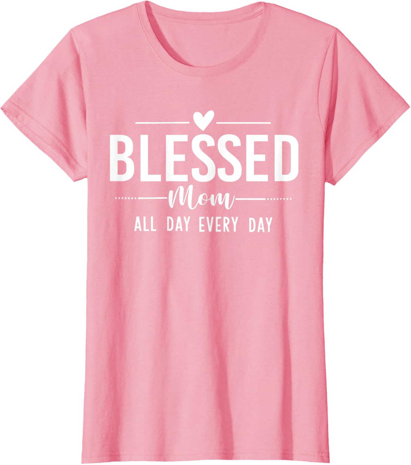Blessed Mom All Day Every Day T-Shirt for Happy Mother's Day Gifts - 21