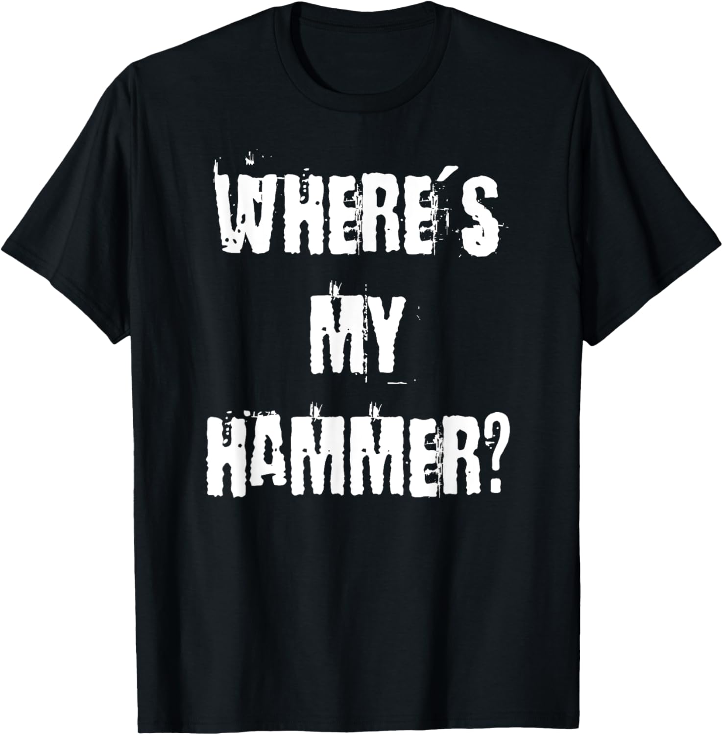 Where's My Hammer Handyman T-Shirt for DIY Enthusiasts and Workers - 5