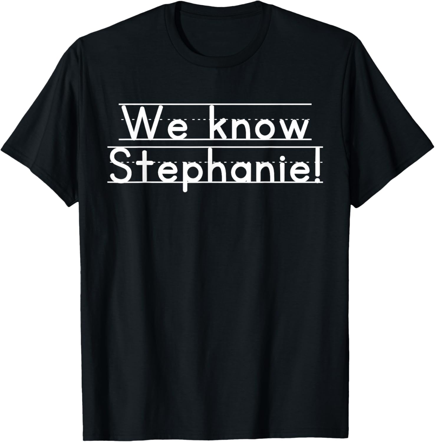 We Know Stephanie T-Shirt for Casual Style and Everyday Comfort - 16