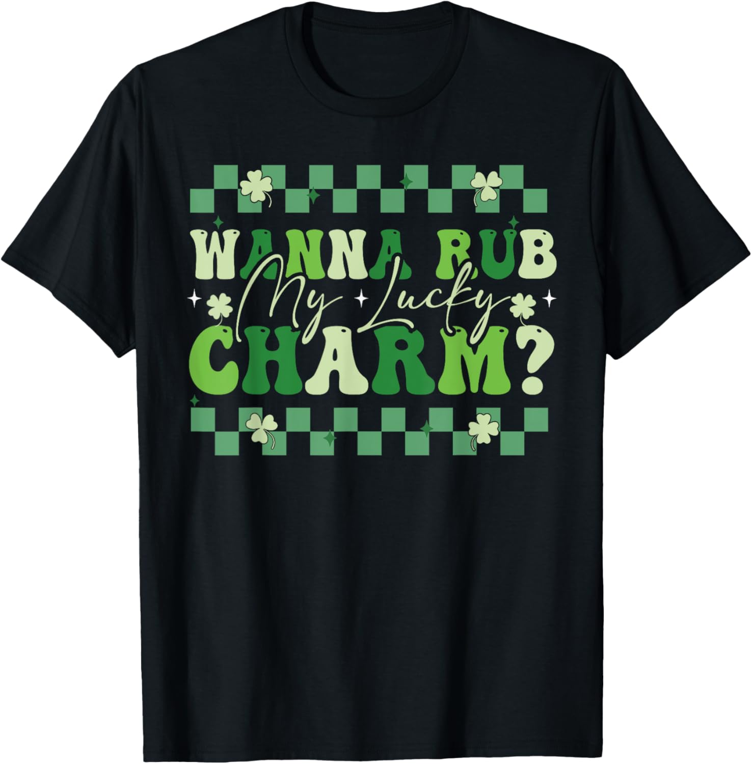 Wanna Rub My Lucky Charm Saint Patrick's Day T-Shirt for Fun Celebrations - 12