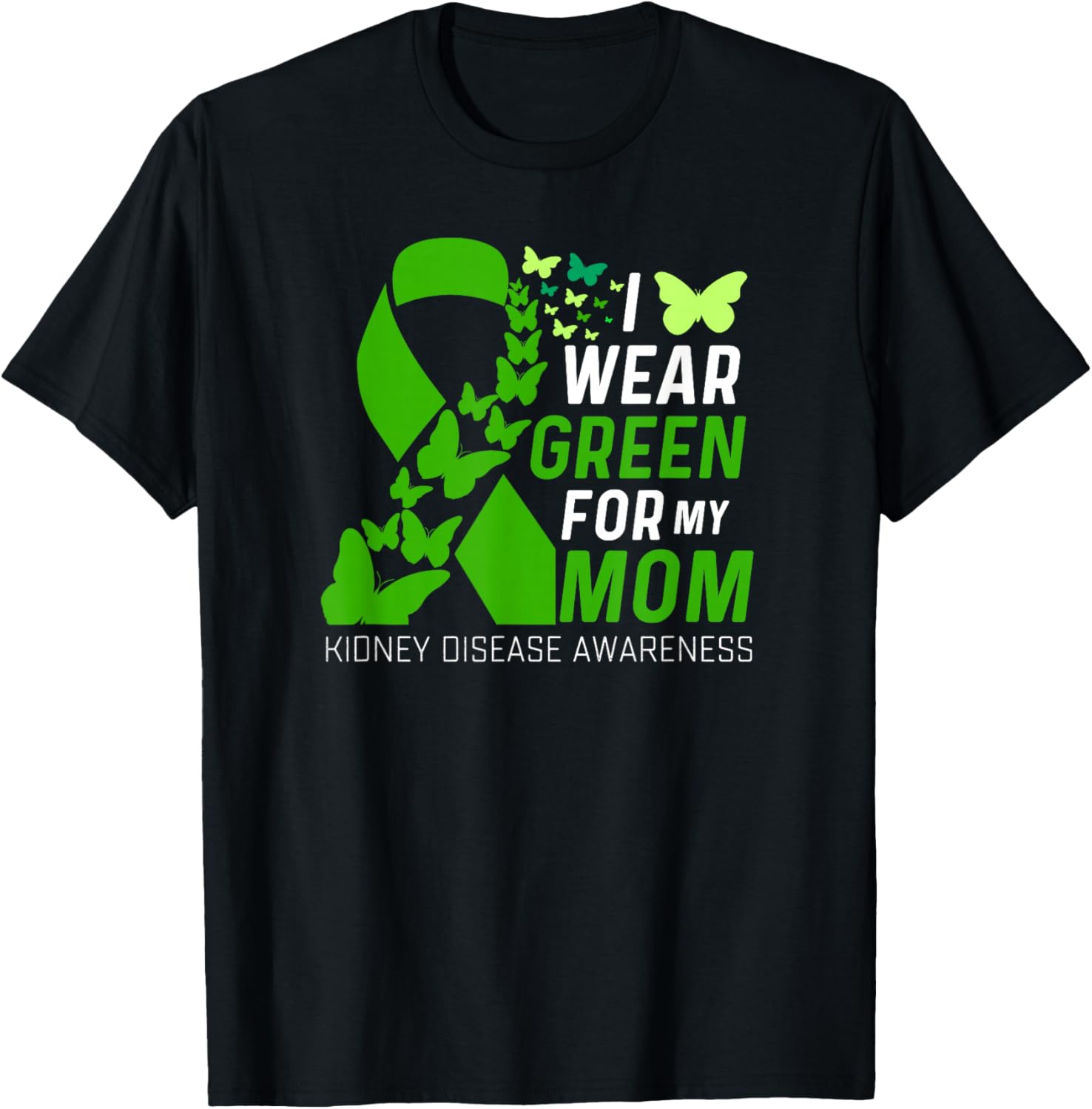 Wear Green for Kidney Disease Awareness Support T-Shirt for Moms - 7