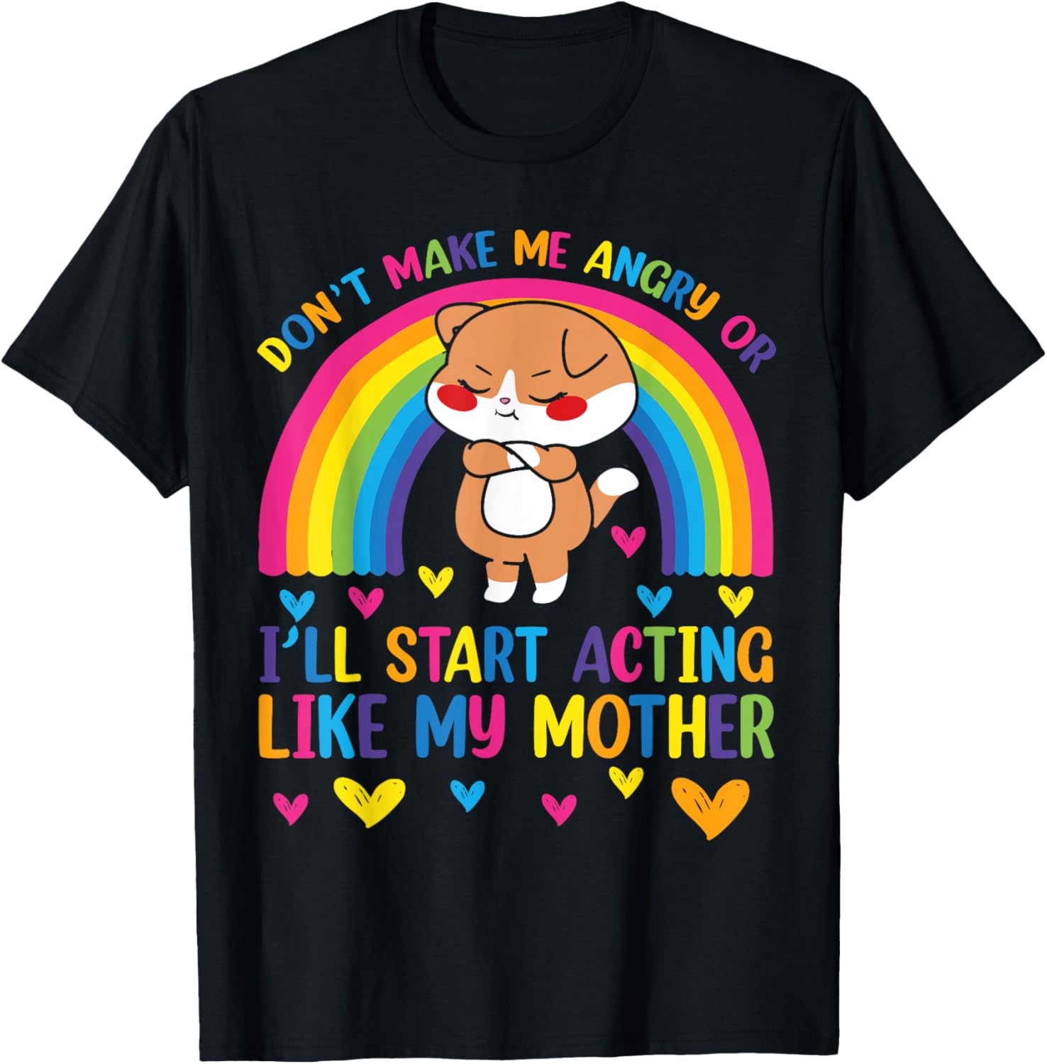 Funny Mom T-Shirt Don't Make Me Angry I'll Act Like My Mother Humor Tee - 9