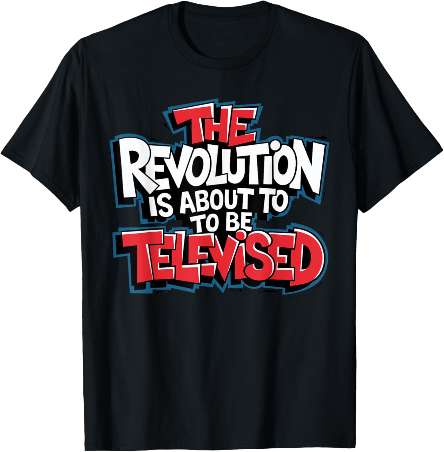 The Revolution Will Be Televised T-Shirt for Bold Fashion Lovers - 1