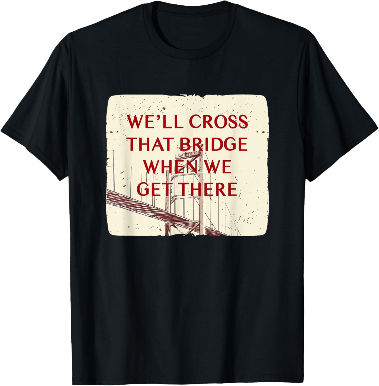 We'll Cross That Bridge Idiom Costume T-Shirt for Kids and Adults - 2