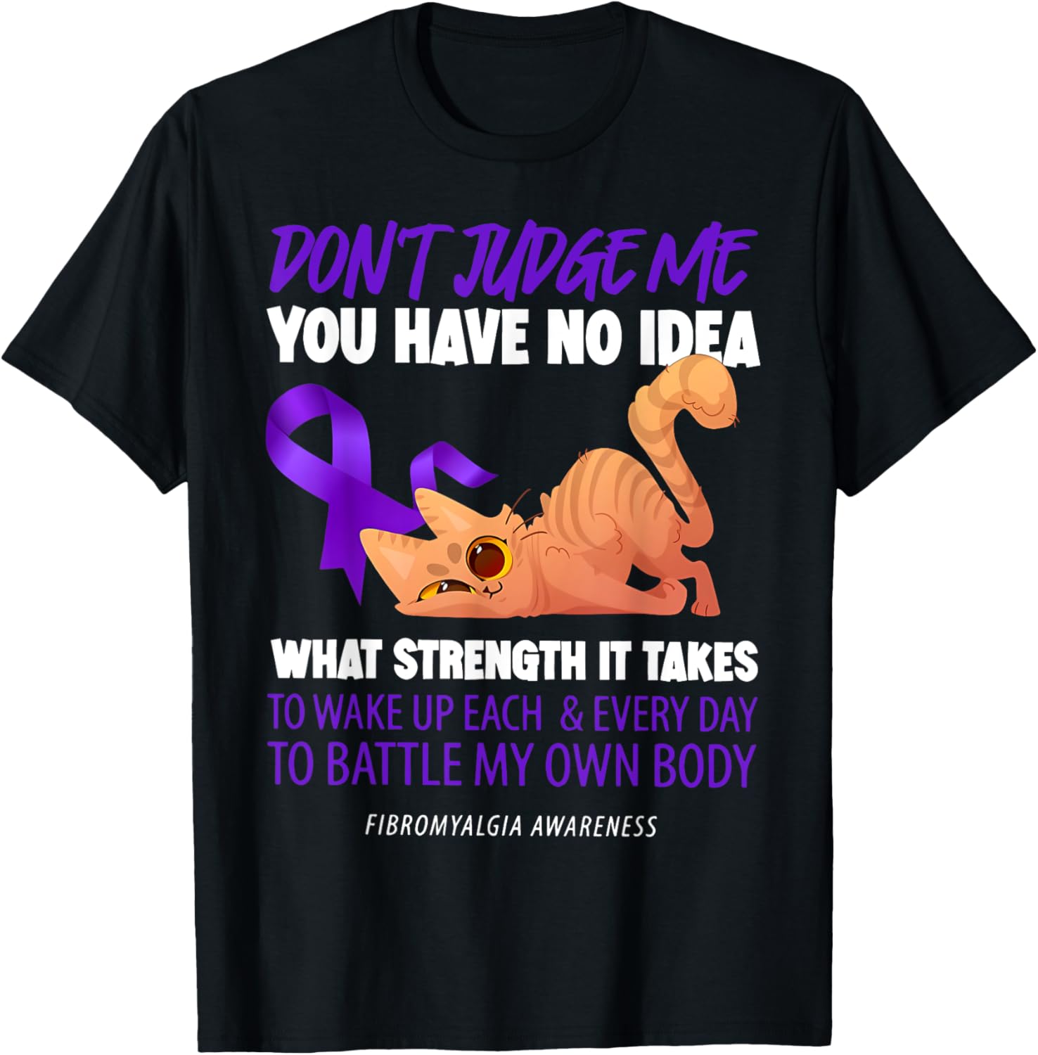 Cat Don't Judge Me Fibromyalgia Awareness T-Shirt for Men and Women - 19