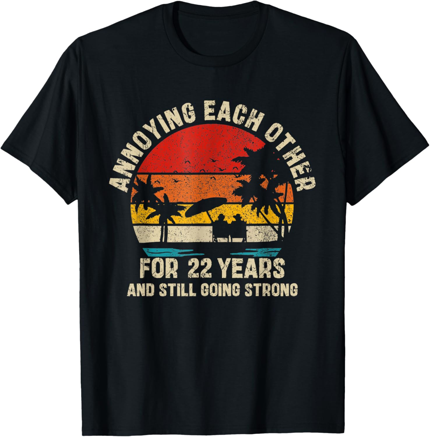 Annoying Each Other Since 22 Years T-Shirt for Couples and Friends - 7