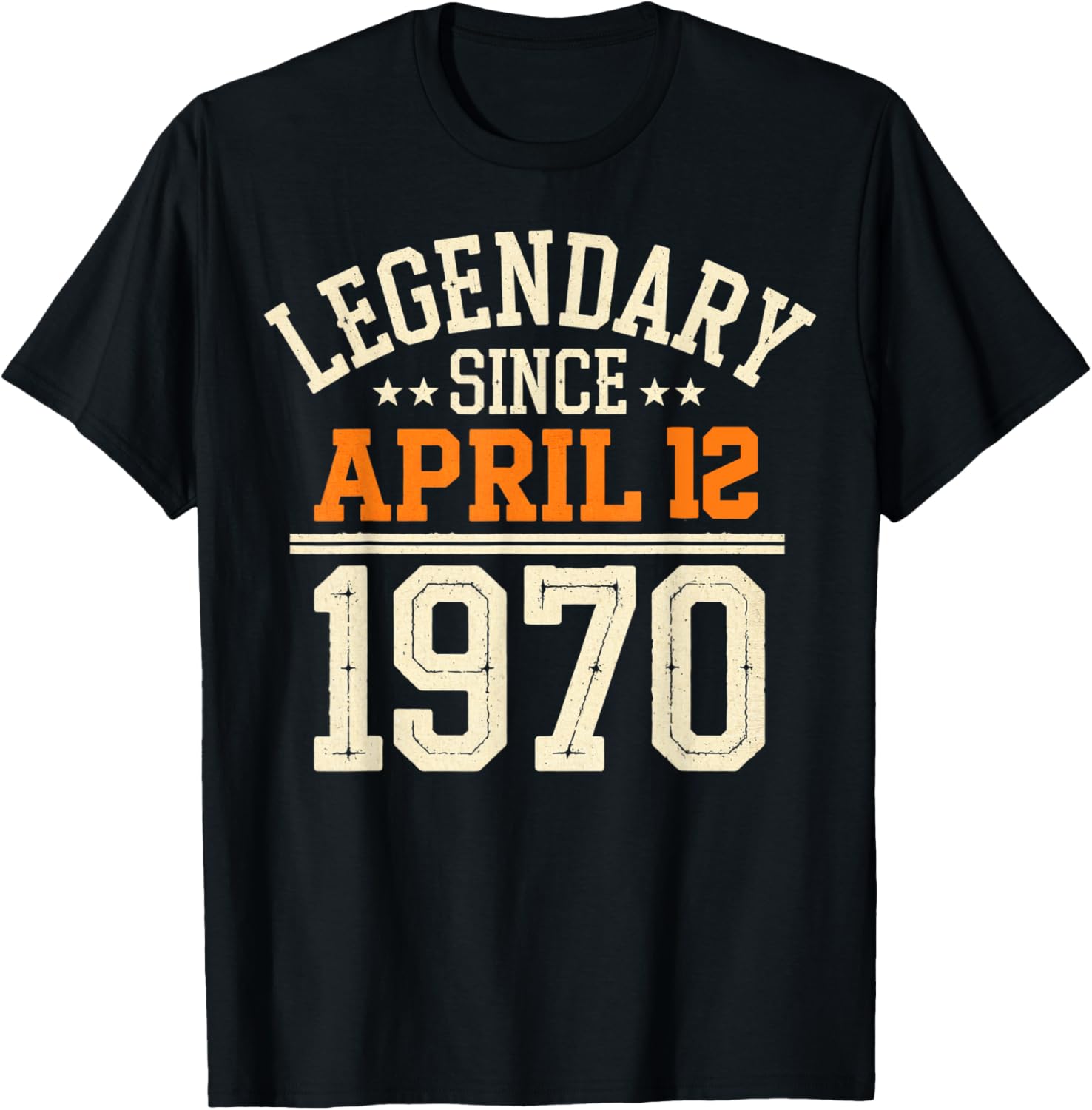 Legendary Since April 12, 1970 Funny Retro Birthday T-Shirt for Men and Women - 19