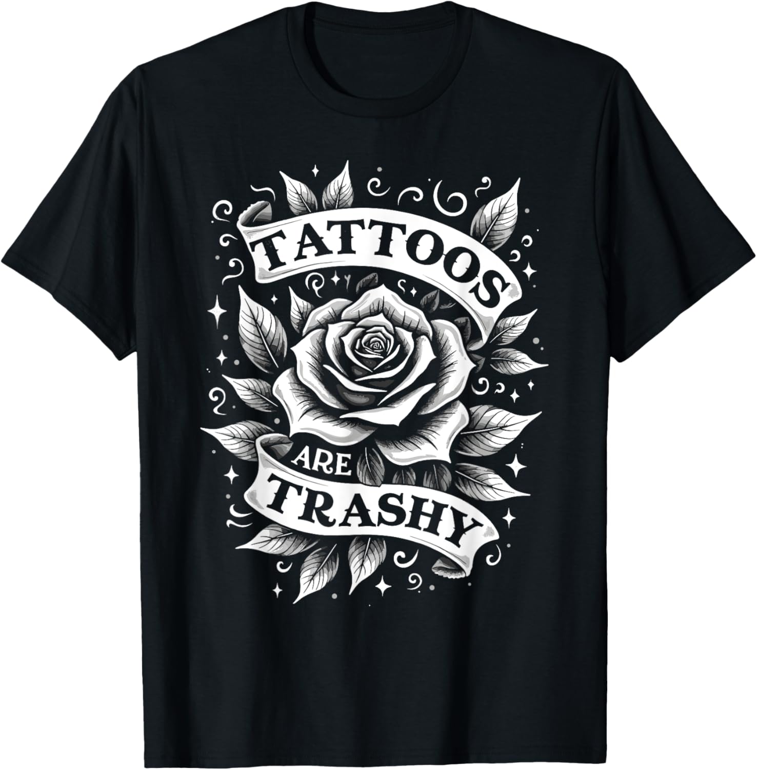 Trendy Tattoos Are Trashy But You're Secretly Jealous T-Shirt Design - 17