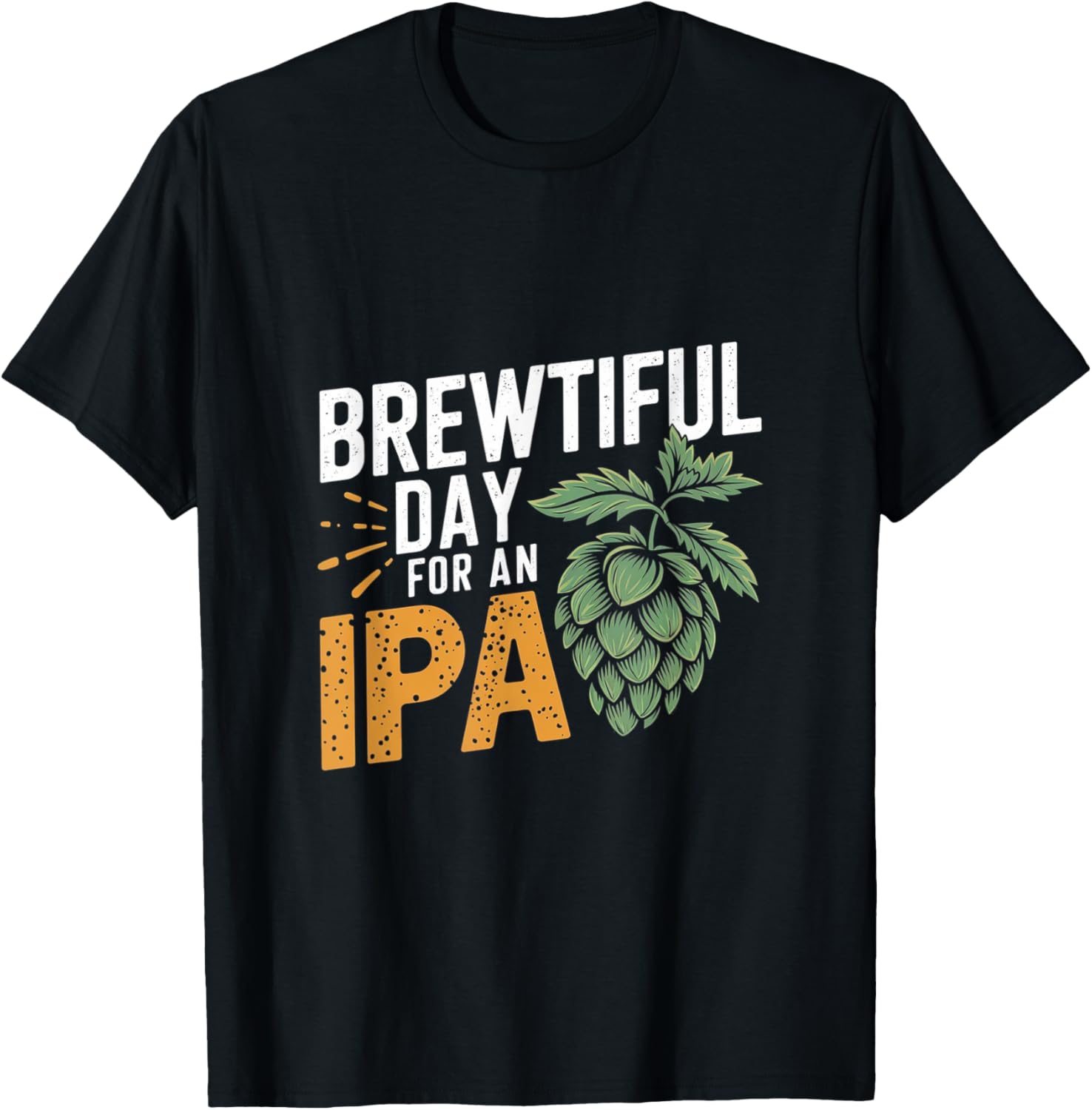 Brewtiful Day For An IPA Funny Beer Lover T-Shirt for Chilling Out - 5