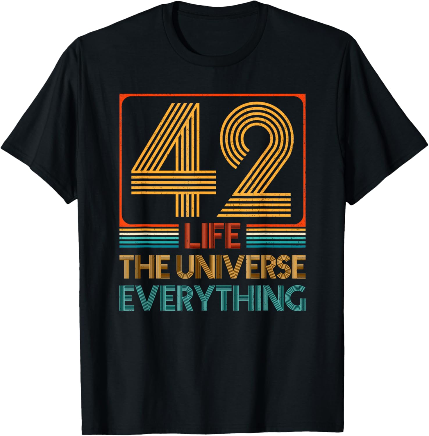 42 Life The Universe Everything T-Shirt for Fans of Sci-Fi and Humor - 7