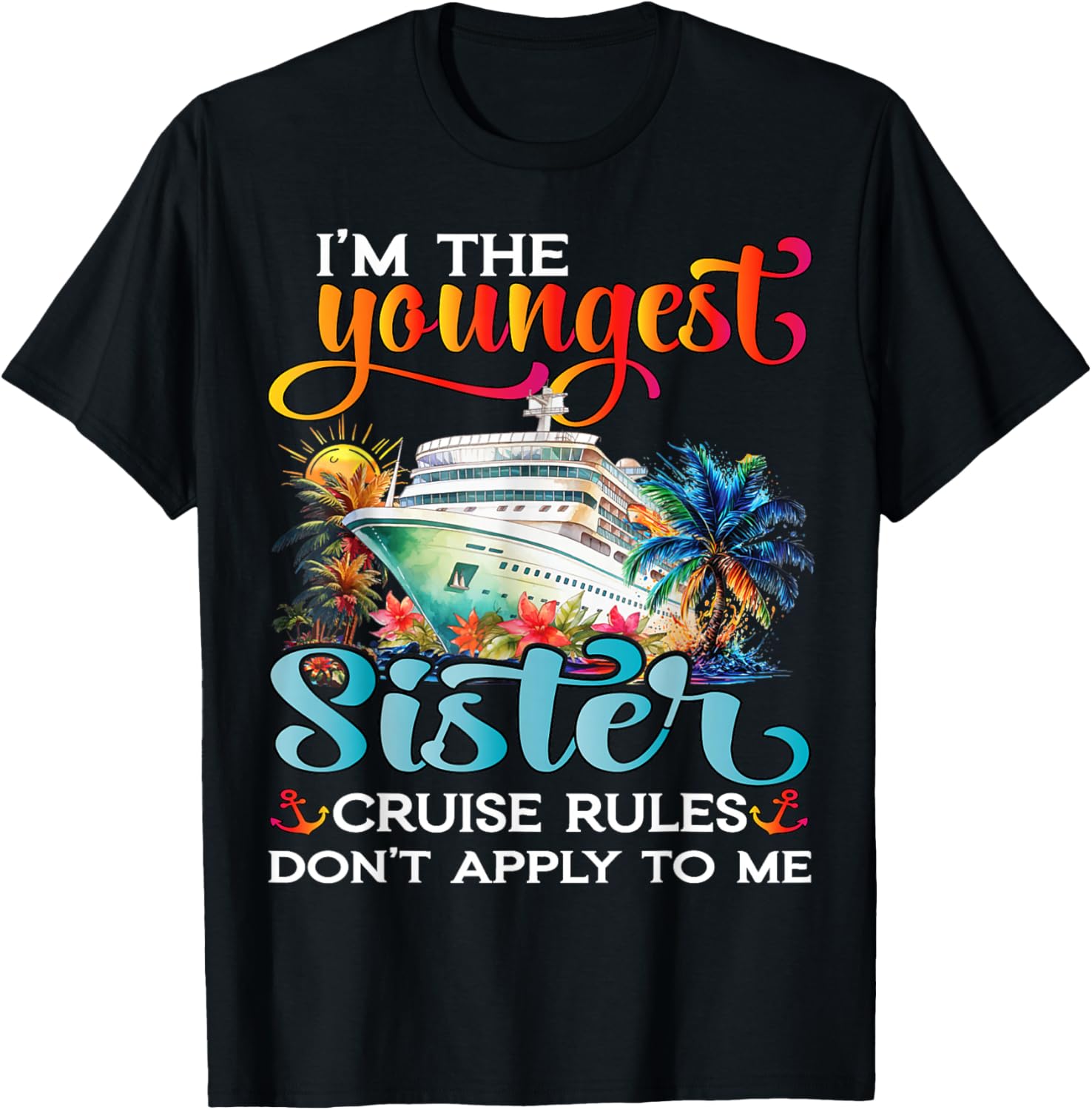 Youngest Sister Rules Don't Apply T-Shirt for Sisters Cruise 2025 - 15