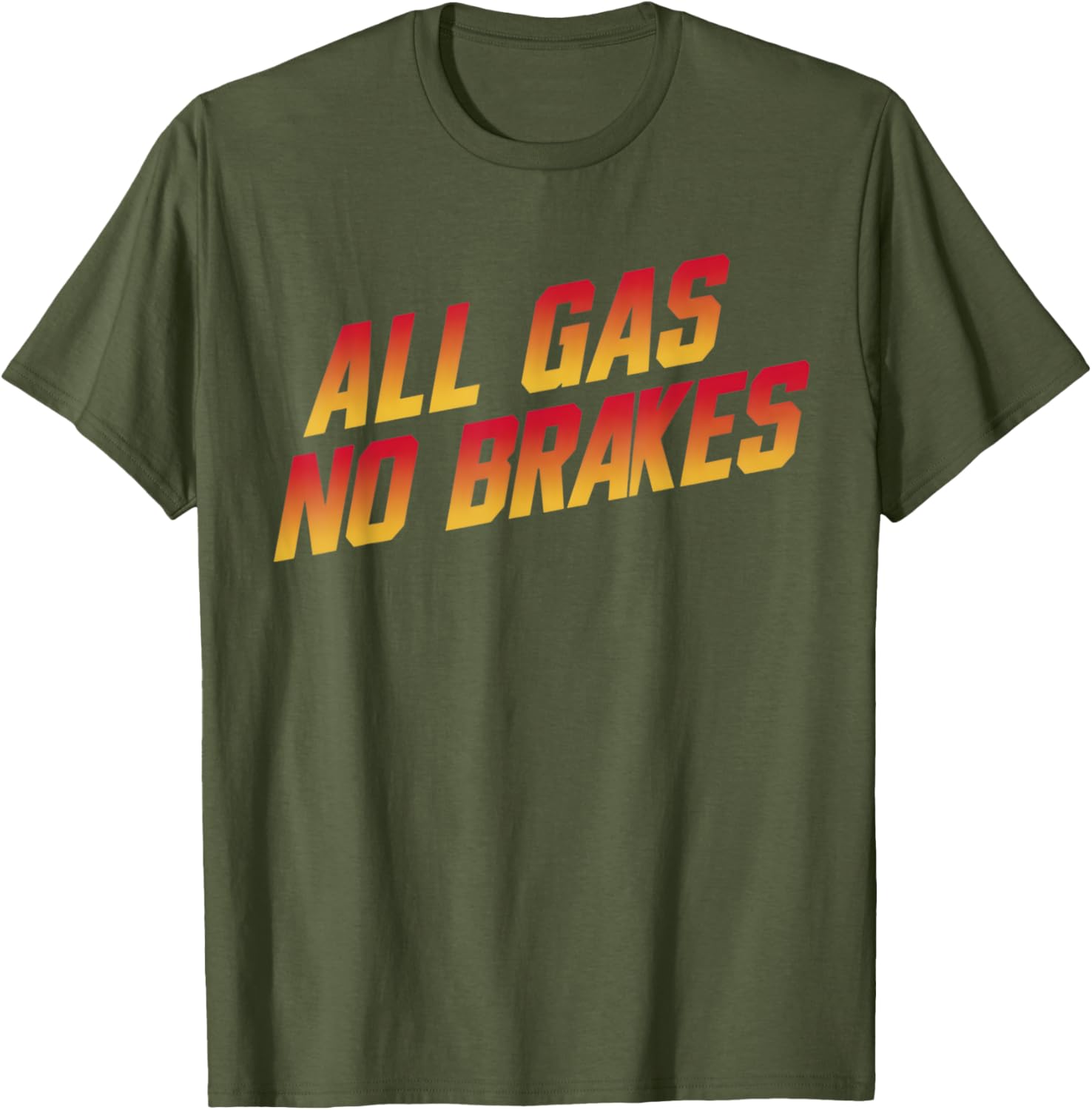 All Gas No Brakes Motivational Quote T-Shirt for Inspiring Style - 5